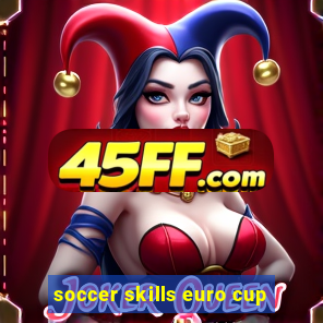soccer skills euro cup